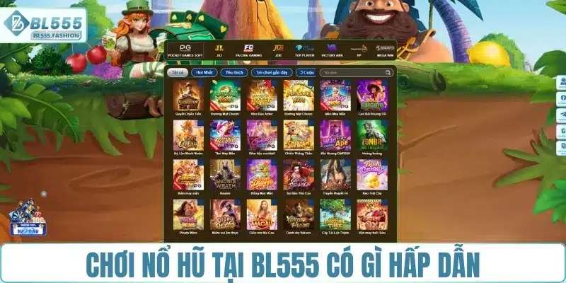Chơi nổ hũ tại BL555 có gì hấp dẫn